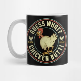 Guess What? Chicken Butt! Mug